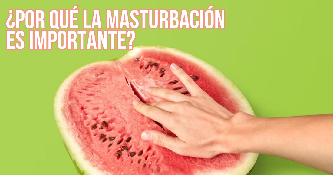 ¿Por qué la masturbación es importante?