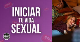 Cosas que debes considerar antes de iniciar tu vida sexual