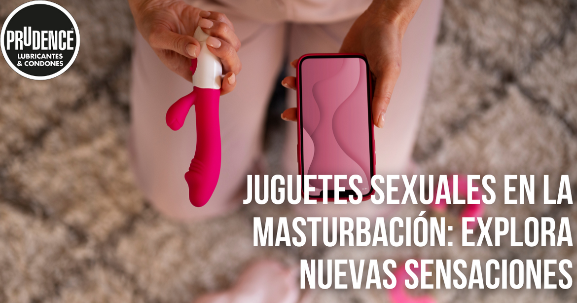 Juguetes sexuales en la masturbación, explora nuevas sensaciones